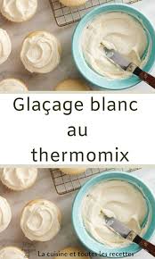 Recettes thermomix avec du glaçage blanc. Glacage Blanc Au Thermomix Glacage Blanc Thermomix Idee Recette Thermomix Glacage Blanc Thermomix