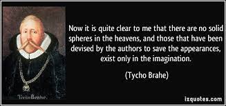 But as it then became like mars, there will next come a period of wars, seditions, captivity and death of princes, and destruction of cities, together with dryness and fiery meteors in the air, pestilence, and venomous snakes. Tycho Brahe Quotes Quotesgram