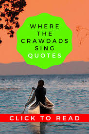 10 Best Where The Crawdads Sing Quotes Images From The Book In 2020 Singing Quotes Image Quotes Singing