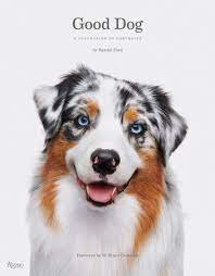 Elliott erwitt's dogs teneues, £45 this classic, available in hardback once again in its original larger size, is a joy. Good Dog A Collection Of Portraits Rizzoli New York