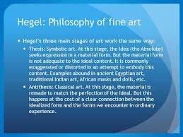 In their theses, they not only have to translate visual information into the verbal form, but these are merely examples to show you what a thesis statement might look like and how you can implement your own ideas into one that you think of. Philosophy Of Fine Art G W F Hegel Hegel Philosophy Of Fine Art Art For Hegel Is The Sensuous Presentation Of The Absolute Itself And Hence The Ppt Download