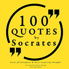 Don't keep it to yourself! 100 Quotes By Socrates By Socrates Audiobook Audible Com