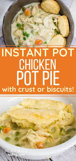 Instant Pot Chicken Pot Pie With Pie Crust Or Biscuits Recipe Crockpot Chicken Pot Pie Chicken Pot Pie Pot Pie Recipe Easy