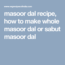 Masoor Dal Recipe How To Make Whole Masoor Dal Or Sabut Masoor Dal Dal Recipe How To Make Planner Masoor Dal