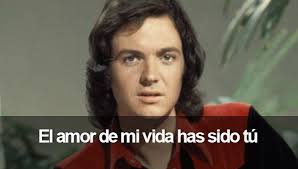 El Amor De Mi Vida Has Sido Tu El Amor De Mi Vida Sigues Siendo Tu Camilo Sesto Letras Camilo Sesto Camilo