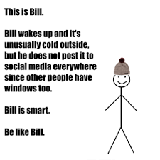 14 Best Be Like Bill Memes Of All Time Be Like Bill Meme Funny Quotes Words Quotes