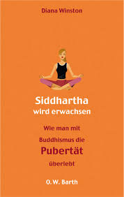 Wie ich sie interpretierte, was das mit bunten luftballons zu tun. Siddharta Wird Erwachsen Wie Man Mit Buddhismus Die Pubertat Uberlebt Winston Diana Wezemael Manja Van Amazon De Bucher