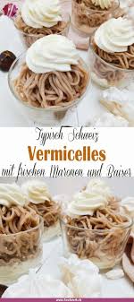 Vermicelles sarah ich hoffe ihr habt lust auf süßes und mögt maroni? Typisch Schweiz Hausgemachtes Vermicelles Rezept Susse Backerei Kuchen Und Torten Rezepte Einfacher Nachtisch