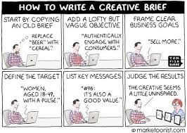 The document is usually developed by the creativity quotes can help to inspire your creative soul. How To Write A Creative Brief Marketoonist Tom Fishburne