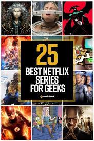 The 25 Geekiest Netflix Shows You Can Stream Now Netflix Netflix Series Netflix Anime