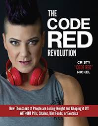 The Code Red Revolution: How Thousands of People are Losing Weight and  Keeping it Off WITHOUT Pills, Shakes, Diet Foods, or Exercise by Cristy  Nickel