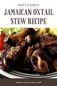 Miss G S Simple Jamaican Oxtail Stew Recipe Jamaicans Com Stew Recipes Jamaican Oxtail Oxtail Stew