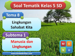 Check spelling or type a new query. Bimbelbrilian Soal Tema 8 Subtema 1 Kelas 5 Masnurul