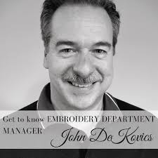 Image Matters: Getting to Know Embroidery Department Manager John DeKovics