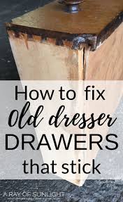 How To Fix Old Dresser Drawers That Stick In 2020 Old Dresser Drawers Dresser Drawer Slides Old Dressers