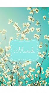 monthly backgrounds for phone spring images wallpaper backgrounds hello march