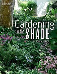 Maybe you would like to learn more about one of these? Gardening In The Shade In South Africa 1 Haschick Allan Amazon Com