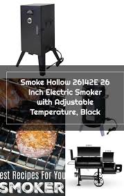 Smoke Hollow 26142e 26 Inch Electric Smoker With Adjustable Temperature Black In 2020 Electric Smoker Smoker Temperatures