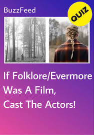 Here are all of the best quizzes from may 2021. If Folklore Evermore Was A Film Cast The Actors Film Quiz It Cast Film