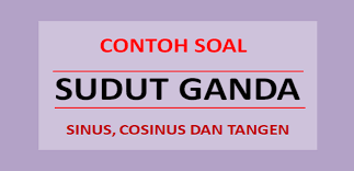 Jangan khawatir kehabisan referensi belajar. Contoh Soal Sudut Ganda Cos Sin Tan Soalfismat Com