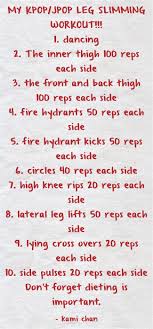 My Kpop Jpop Leg Slimming Workout 1 Dancing 2 The Inner Thigh 100 Reps Each Side 3 The Front And Back Thigh 100 Reps Each Side 4 Fire Hydrants 50 Esercizi