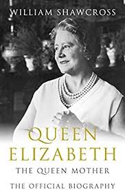 Queen elizabeth the queen mother. Queen Elizabeth The Queen Mother The Official Biography By Shawcross William Amazon Ae