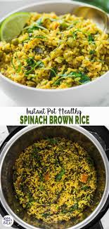 Super Easy Instant Pot Spinach Brown Rice For A Wholesome Meal Recipe Easy Healthy Recipes Brown Rice Recipes Instant Pot Recipes