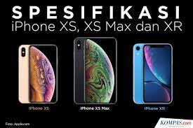 Infografik Spesifikasi Dan Keunggulan Iphone Xs Iphone Xs Max Dan Iphone Xr