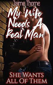 On the way home my deidre says: My Wife Needs A Real Man She Wants All Of Them English Edition Ebook Thorne Jaime Amazon De Kindle Shop