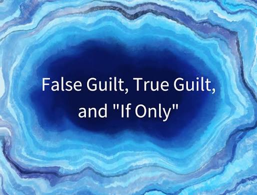 False Guilt, True Guilt, and "If Only" – FaithGateway