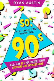 Within this particular series, we have included more than 300 authentic trivia questions. So You Think You Know The 90 S Hella Fun 90 S Pop Culture Trivia Questions And Answers Game Ryan Austin Pdf Epub Fb2 Djvu Audiobook Mp3 Txt Rtf Download