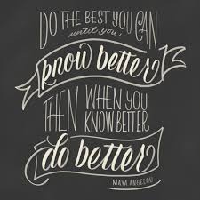 Do The Best You Can Until You Know Better Then When You Know Better Do Better Maya Angelou Day 156 Maya Handlettering Quotes Quotes Lettering Challenge