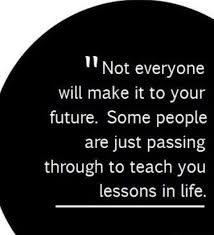 Truth All Of The People We Meet In Life Will Teach Us Valuable Lessons And Some Were Also Meant To Stay In Our Words Quotes All Quotes Inspirational Words