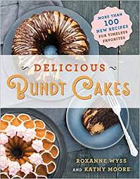 Pdf Download Delicious Bundt Cakes More Than 100 New Recipes For Timeless Favorites Free Epub Mobi Ebooks Bundt Cake New Recipes Bundt