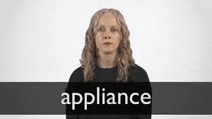 As, to use various appliances; Appliance Definition And Meaning Collins English Dictionary