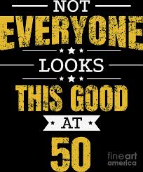 It arrives in its very own acetate grant box. 50th Birthday Gift Retro Fifty 50 Years Looks This Good Yellow Digital Art By Haselshirt