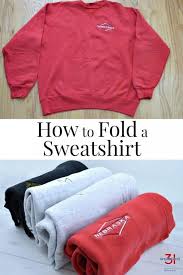 How To Fold A Sweatshirt Organized 31 Sweatshirts How To Fold Sweaters Folding Clothes