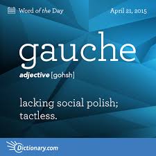 Gauche Word Of The Day Dictionary Com Uncommon Words Words Unusual Words