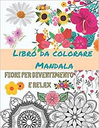 Un disegno arzigogolato che ho chiamato mandala, ma non so se si può davvero definire tale. Libro Da Colorare Mandala Fiori Per Divertimento E Relax Libro Da Colorare Per Adulti Libri Da Colorare Creativi Lalina Italian Edition Lalina 9798685868497 Amazon Com Books