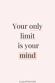 Motivational Quote Your Only Limit Is Your Mind Motivation For Creative Entrepreneurs And Positive Quotes Inspirational Quotes Motivation Quotes To Live By