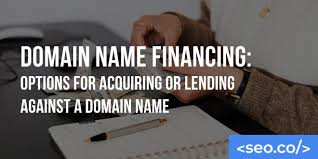 Domain Name Financing Options For Acquiring Or Lending Against A Domain