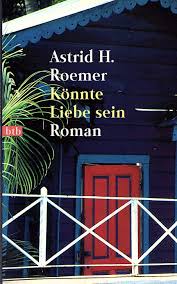 Waarom zou je huilen mijn lieve 1 verslag. Konnte Liebe Sein Roemer Astrid H Amazon De Bucher