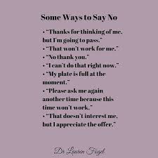 Dr Lauren Fogel Mersy On Instagram Some Ways To Say No Thanks For Thinking Of Me But I M Go In 2020 Ways To Say Said Emotions Emotional Health