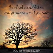 You Will Seek Me And Find Me When You Seek Me With All Of Your Heart Jeremiah 29 13 Esv Gods Love Jeremiah 29 13 Seek Me