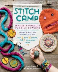 Submitted 5 years ago by mfinley24. Stitch Camp 18 Crafty Projects For Kids Tweens Learn 6 All Time Favorite Skills Sew Knit Crochet Felt Embroider Weave