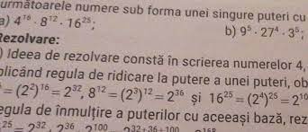 A) 4 la puterea a 16 *8 la puterea 12 cu placere. Scrieti Urmatoarele Numere Sub Forma Unei Singure Puteri Cu Exponent Numar Natural Brainly Ro