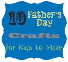 Any dad will tell you this: 10 Father S Day Crafts For Kids The Inspired Home