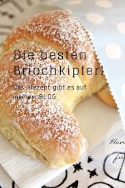 Die Besten Briochekipferl Die Ich Kenne Fruhstuck Backen Rezepte Brioche Rezept