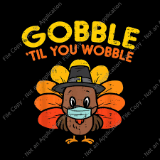 Maybe you would like to learn more about one of these? Gobble Til You Wobble Thanksgiving Gobble Til You Wobble Png Gobble Til You Wobble Turkey Masked