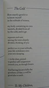  The Cold By Wendell Berry And Having Known Fully The Goodness Of That It Will Be Good Also To Melt Life Quotes Wendell Berry Quotations